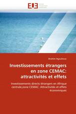 Investissements étrangers en zone CEMAC: attractivités et effets
