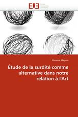 Étude de la surdité comme alternative dans notre relation à l''Art