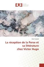 La réception de la Perse et sa littérature chez Victor Hugo