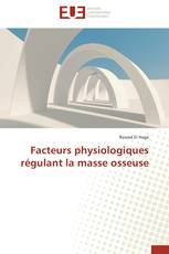 Facteurs physiologiques régulant la masse osseuse