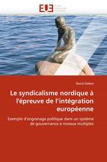 Le syndicalisme nordique à l''épreuve de l''intégration européenne