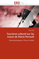 Tourisme culturel sur les traces de Pierre Perrault