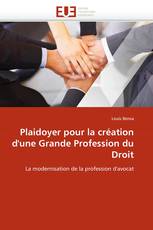 Plaidoyer pour la création d'une Grande Profession du Droit