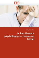 Le harcèlement psychologique / morale au travail