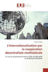 L'internationalisation par la coopération décentralisée multilatérale