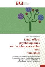 L’IRC, effets psychologiques sur l’adolescence et les liens familiaux