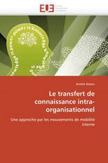 Le transfert de connaissance intra-organisationnel