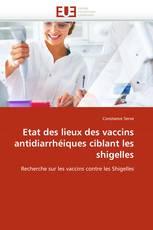 Etat des lieux des vaccins antidiarrhéiques ciblant les shigelles