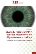 Etude du recepteur P2X7 dans les mécanismes de dégénérescence toxique