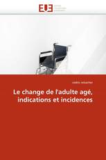 Le change de l''adulte agé, indications et incidences