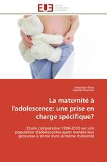 La maternité à l'adolescence: une prise en charge spécifique?