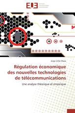 Régulation économique des nouvelles technologies de télécommunications