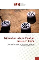 Tribulations d'une légation suisse en Chine