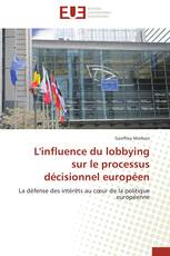 L'influence du lobbying sur le processus décisionnel européen