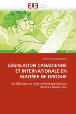 LÉGISLATION CANADIENNE ET INTERNATIONALE EN MATIÈRE DE DROGUE