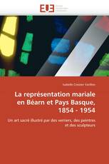 La représentation mariale en Béarn et Pays Basque, 1854 - 1954