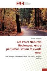 Les Parcs Naturels Régionaux: entre périurbanisation et exode rural