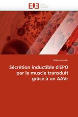 Sécrétion inductible d''EPO par le muscle transduit grâce à un AAVr