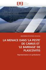 LA MENACE DANS ''LA PESTE'' DE CAMUS ET  ''LE BARRAGE'' DE PLASCOVITIS