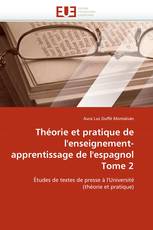 Théorie et pratique de l''enseignement-apprentissage de l''espagnol Tome 2