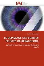 LE DEPISTAGE DES FORMES FRUSTES DE KERATOCONE