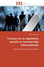 Travaux sur la régulation sociale et commerciale internationale