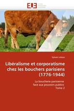 Libéralisme et corporatisme chez les bouchers parisiens (1776-1944)