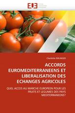 ACCORDS EUROMEDITERRANEENS ET LIBERALISATION DES ECHANGES AGRICOLES