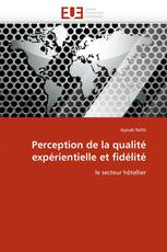 Perception de la qualité expérientielle et fidélité