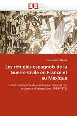 Les réfugiés espagnols de la Guerre Civile en France et au Mexique