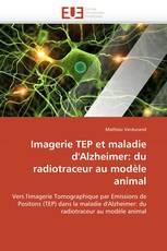 Imagerie TEP et maladie d'Alzheimer: du radiotraceur au modèle animal