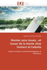 Hontes sans issues...et issues de la honte chez l'enfant et l'adulte