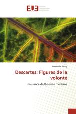 Descartes: Figures de la volonté