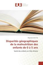 Disparités géographiques de la malnutrition des enfants de 0 à 5 ans