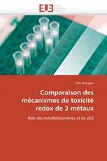 Comparaison des mécanismes de toxicité redox de 3 métaux