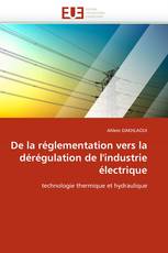 De la réglementation vers la dérégulation de l''industrie électrique