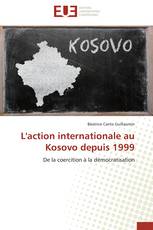 L'action internationale au Kosovo depuis 1999