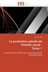 La protection pénale de  l'intérêt social -  Tome 1