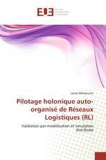 Pilotage holonique auto-organisé de Réseaux Logistiques (RL)