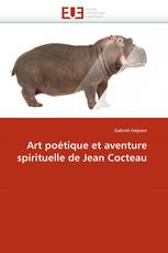 Art poétique et aventure spirituelle de Jean Cocteau