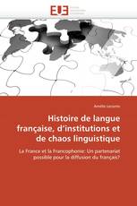 Histoire de langue française, d’institutions et de chaos linguistique