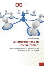 Les organisations en réseau. Tome 1