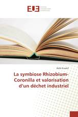 La symbiose Rhizobium-Coronilla et valorisation d’un déchet industriel