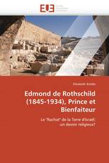 Edmond de Rothschild (1845-1934), Prince et Bienfaiteur