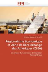 Régionalisme économique et Zone de libre-échange des Amériques (ZLÉA)
