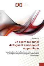 Un agent rationnel dialoguant émotionnel empathique