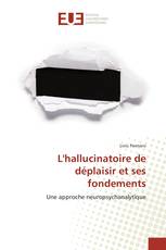 L'hallucinatoire de déplaisir et ses fondements