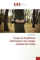 Corps et traditions islamiques: les usages sociaux du corps