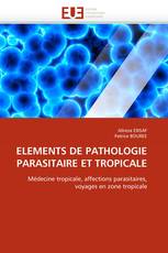 ÉLÉMENTS DE PATHOLOGIE PARASITAIRE ET TROPICALE