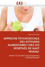 APPROCHE PSYCHOSOCIALE DES ATTITUDES ALIMENTAIRES CHEZ LES SPORTIVES DE HAUT NIVEAU: